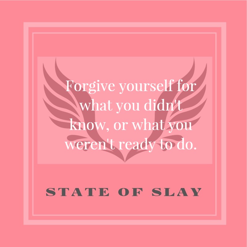 State Of Slay Forgive Yourself 1