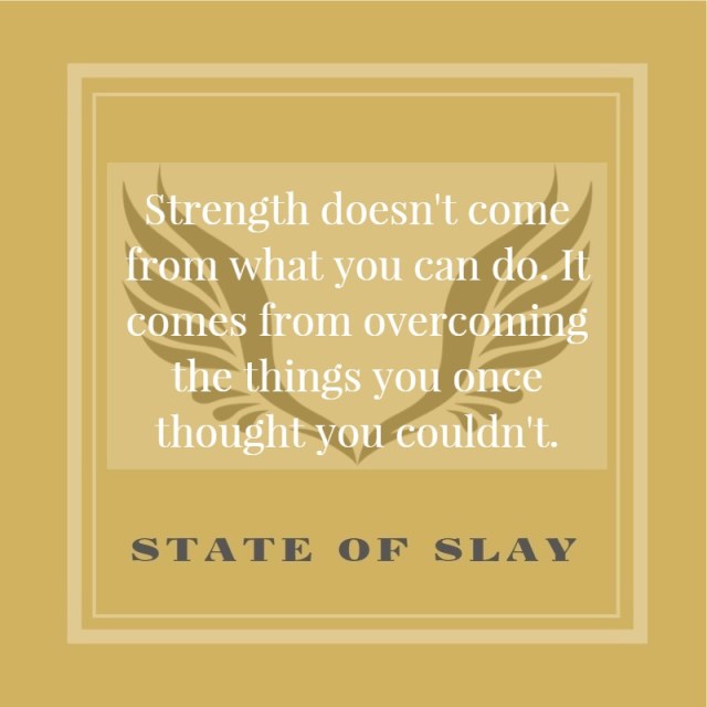 State Of Slay Strength Overcome (1)
