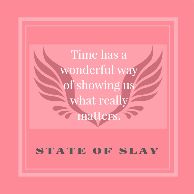 State Of Slay Time What Really Matters
