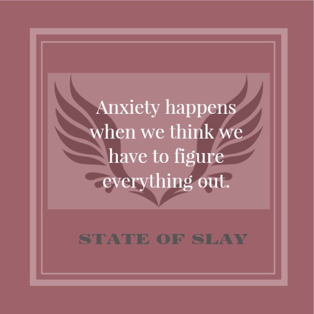 State Of Slay Anxiety Figure Out