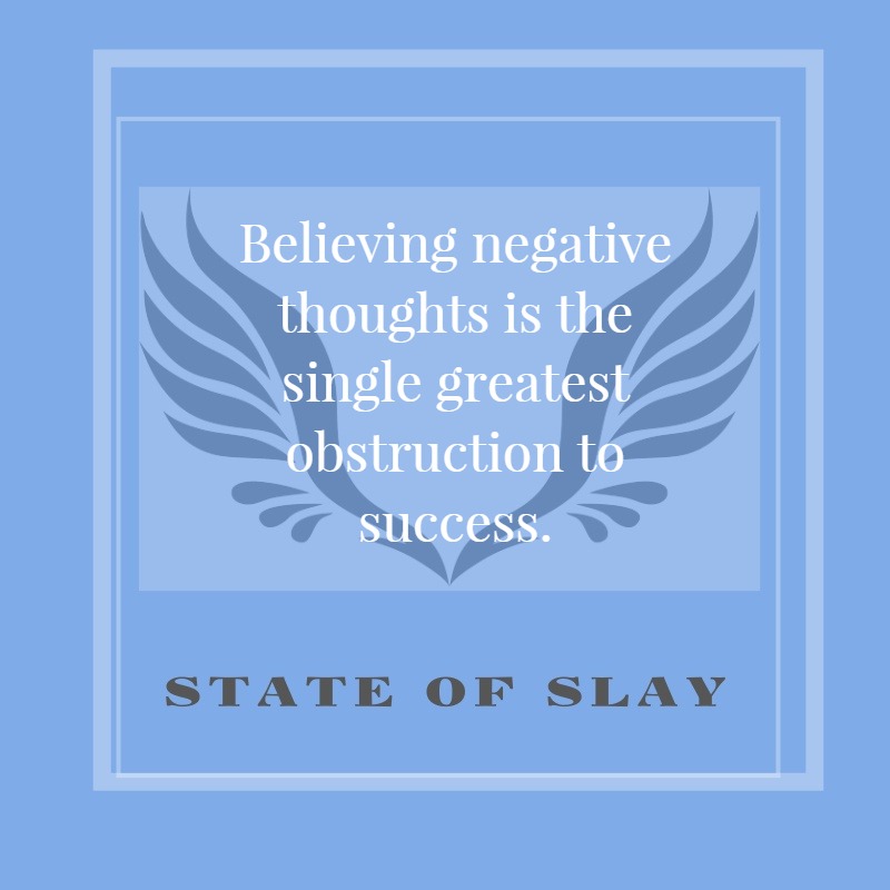 State Of Slay Believing Negative Thoughts