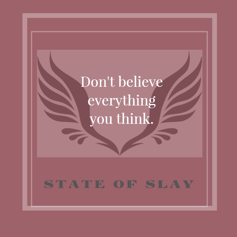 State Of Slay Dont Believe Think