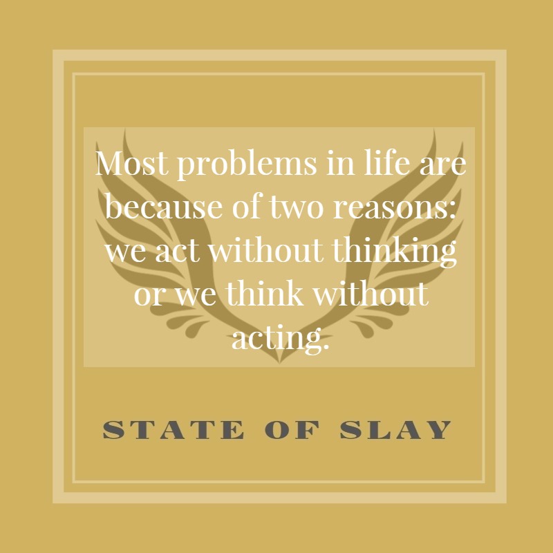 State Of Slay Think Without Acting