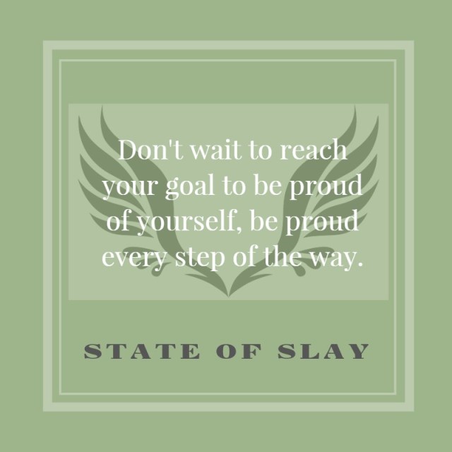 State Of Slay Be Proud Every Step