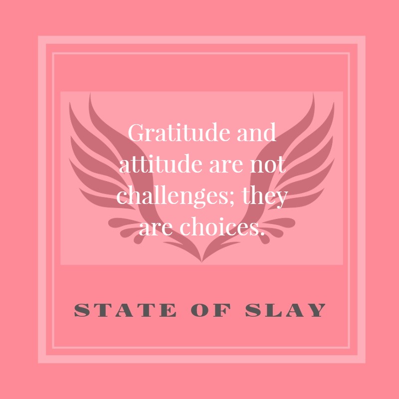 State Of Slay Gratitude and Attitude