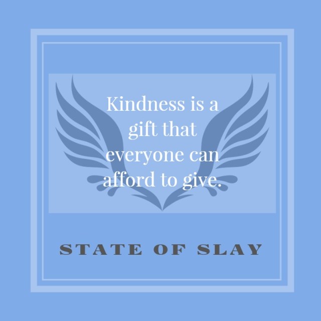 State Of Slay Kindness