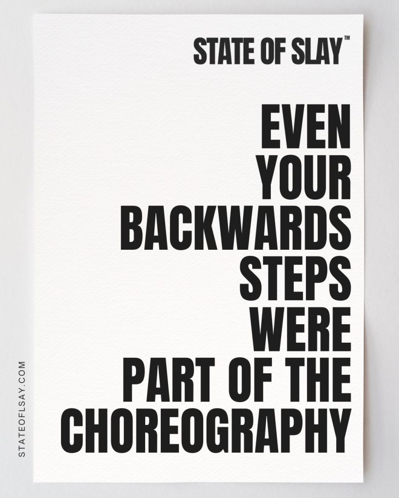 Even the steps that felt like setbacks were shaping your rhythm. This is your reminder: you’re still in the dance, and it’s still yours.